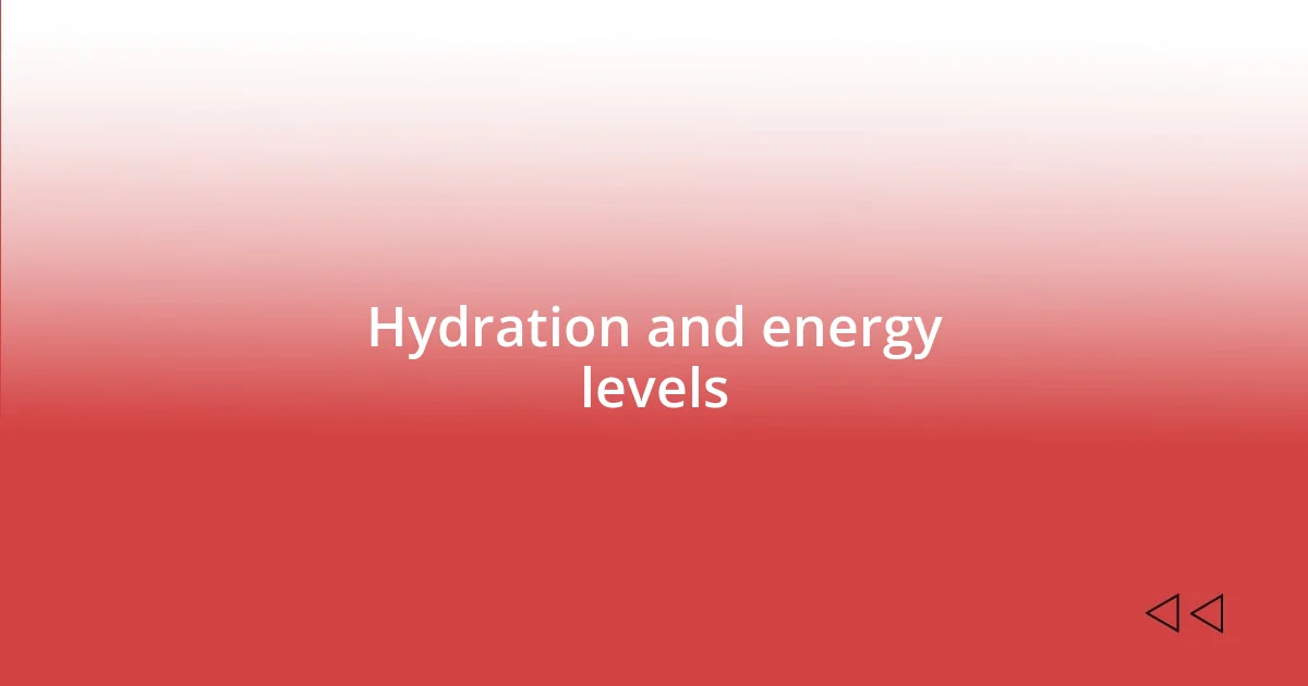 Hydration and energy levels