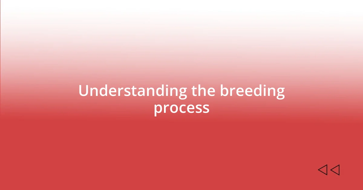 Understanding the breeding process