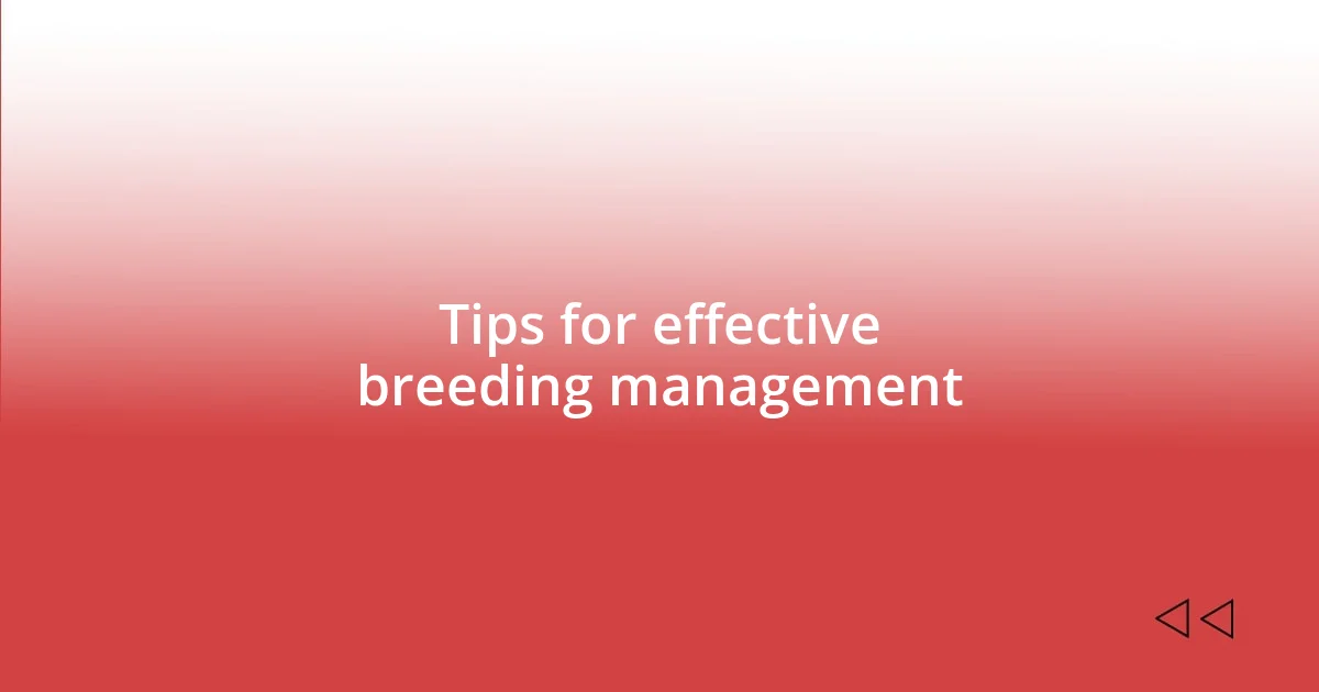 Tips for effective breeding management