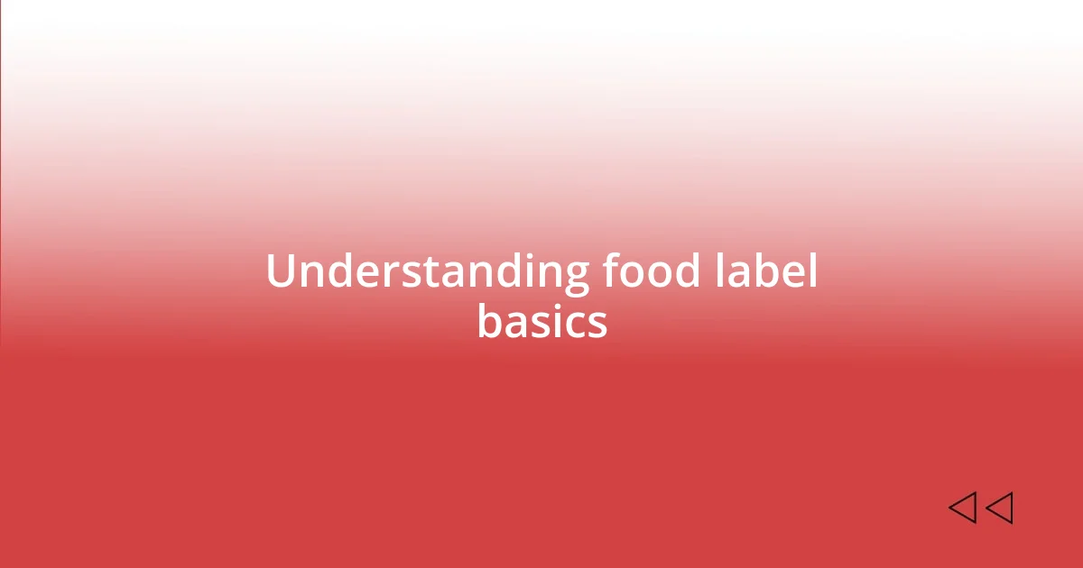 Understanding food label basics