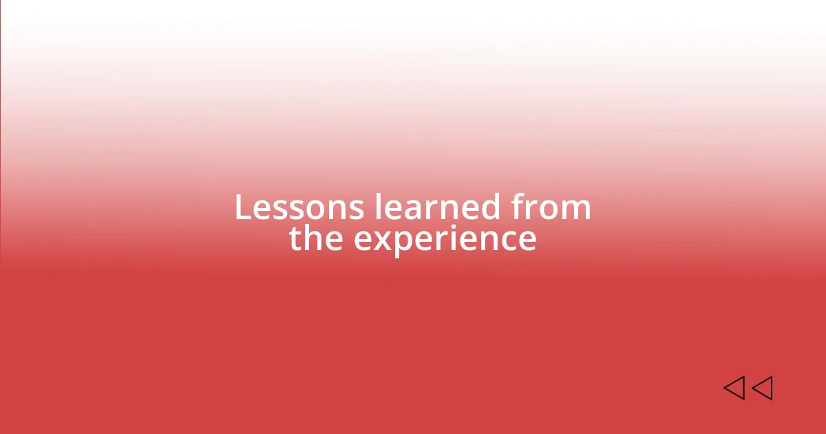 Lessons learned from the experience