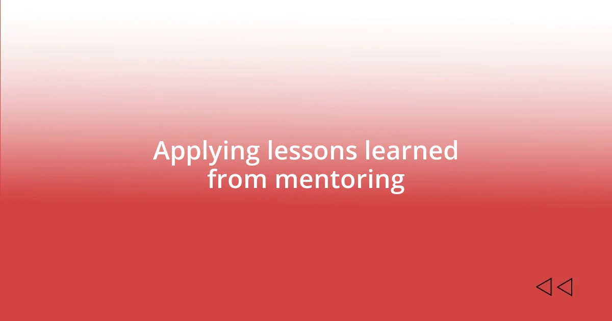 Applying lessons learned from mentoring