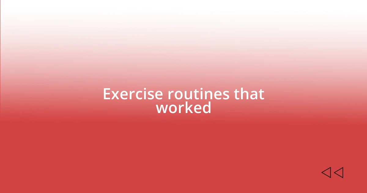 Exercise routines that worked