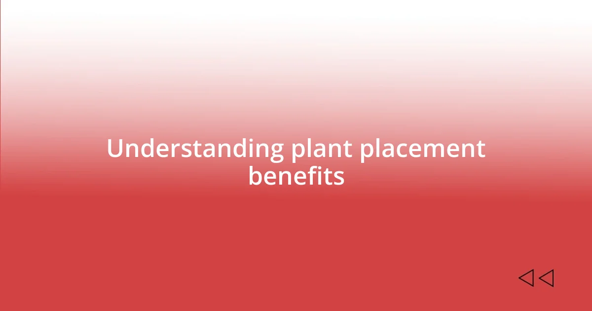 Understanding plant placement benefits