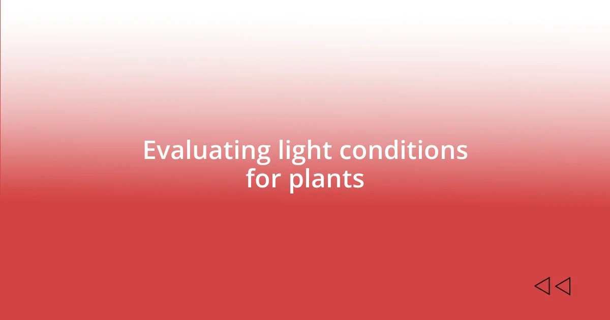 Evaluating light conditions for plants