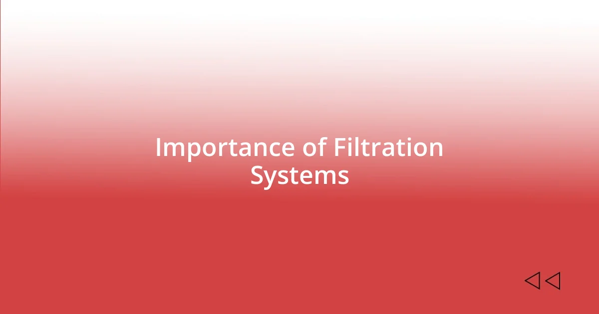 Importance of Filtration Systems