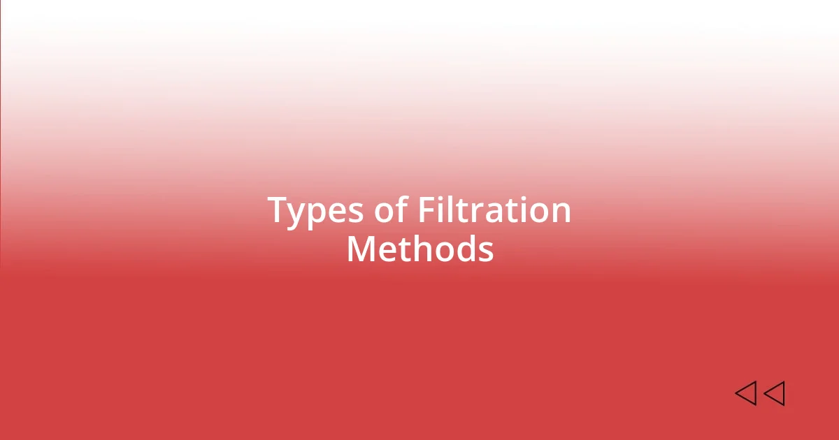 Types of Filtration Methods