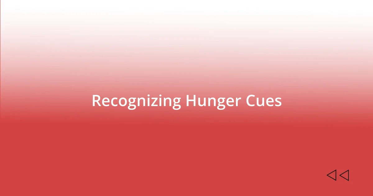 Recognizing Hunger Cues