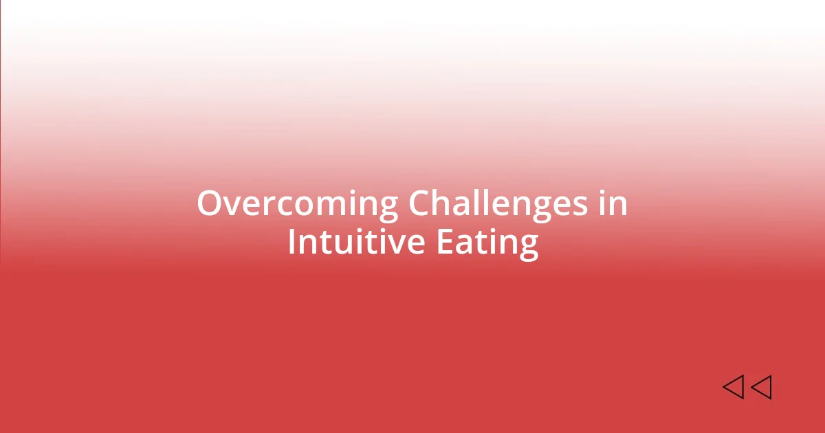 Overcoming Challenges in Intuitive Eating