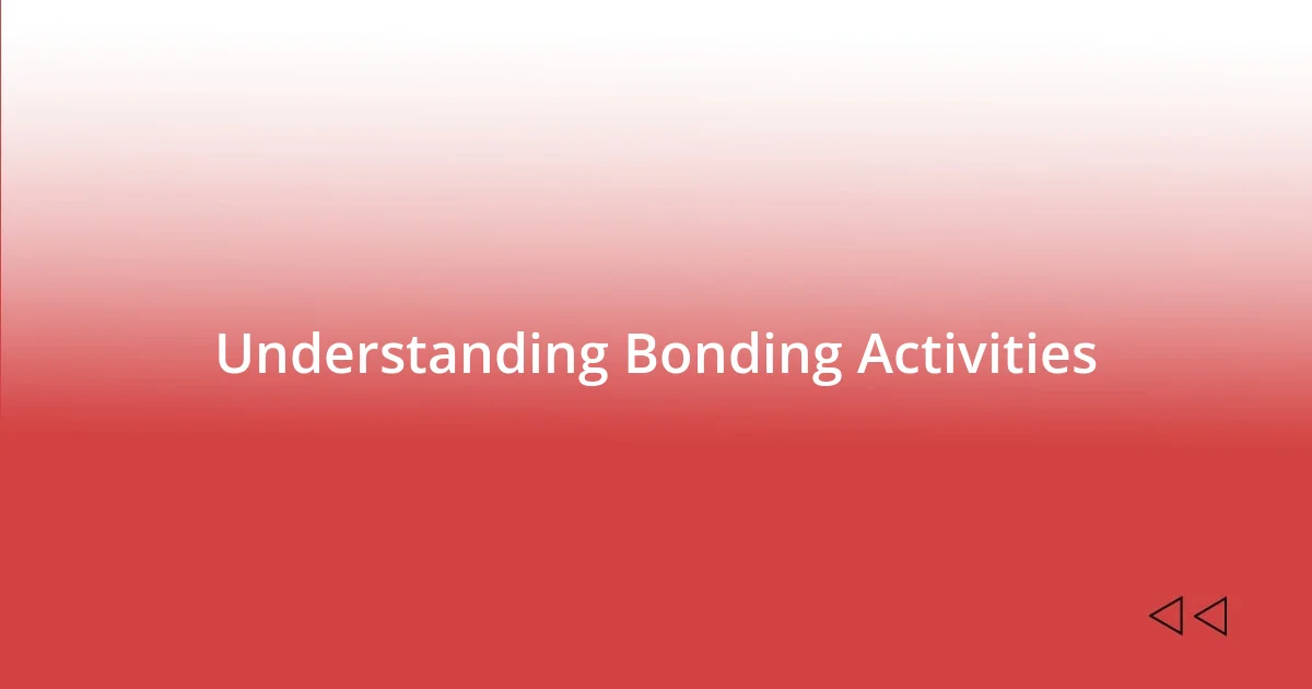 Understanding Bonding Activities