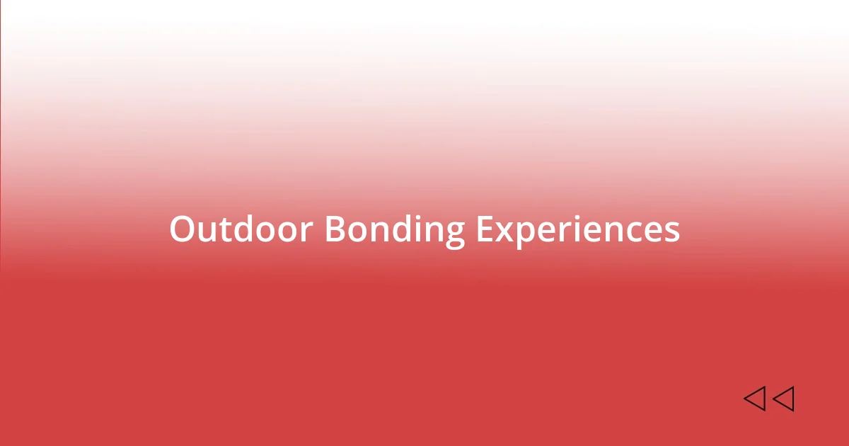 Outdoor Bonding Experiences