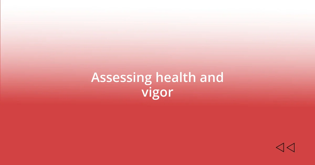 Assessing health and vigor