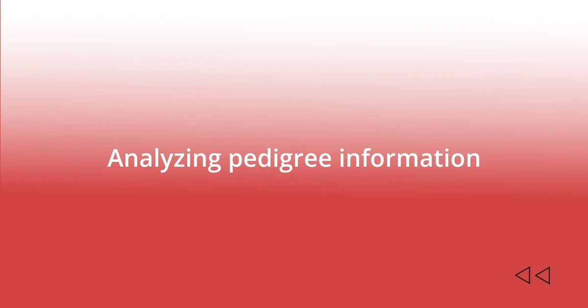 Analyzing pedigree information