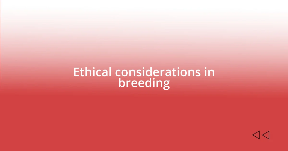 Ethical considerations in breeding