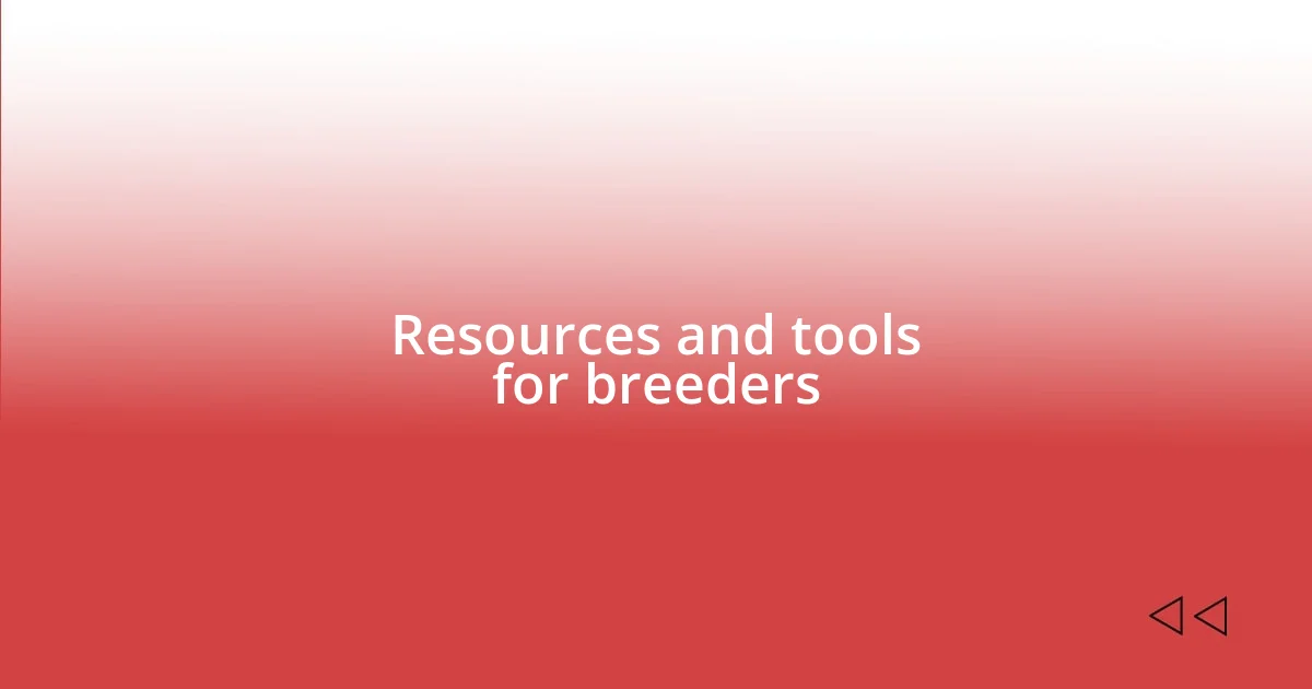 Resources and tools for breeders