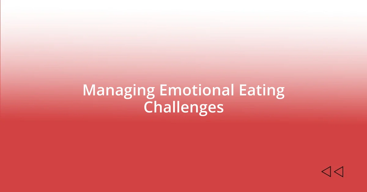 Managing Emotional Eating Challenges