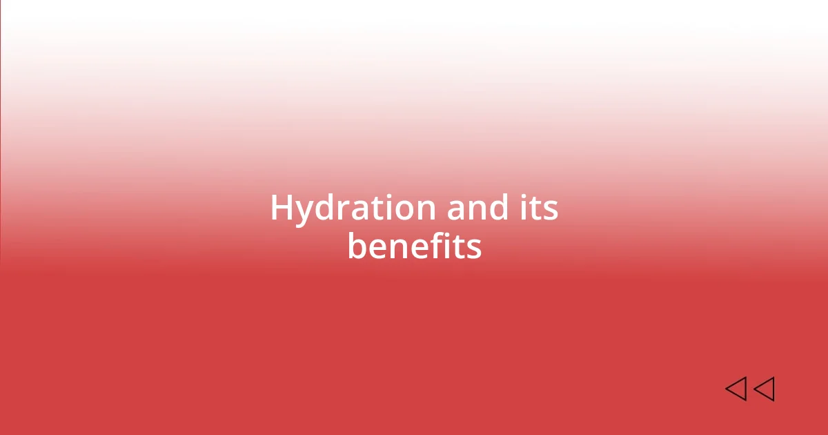 Hydration and its benefits