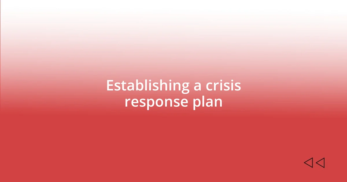 Establishing a crisis response plan