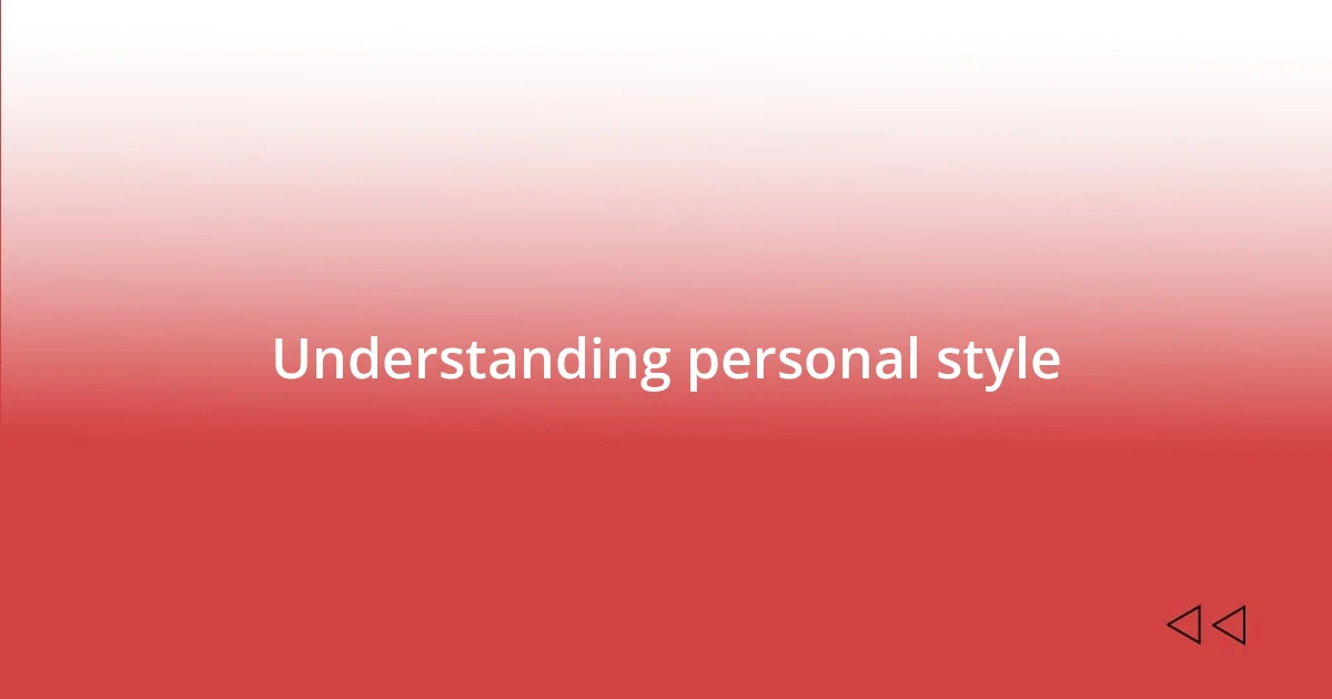 Understanding personal style