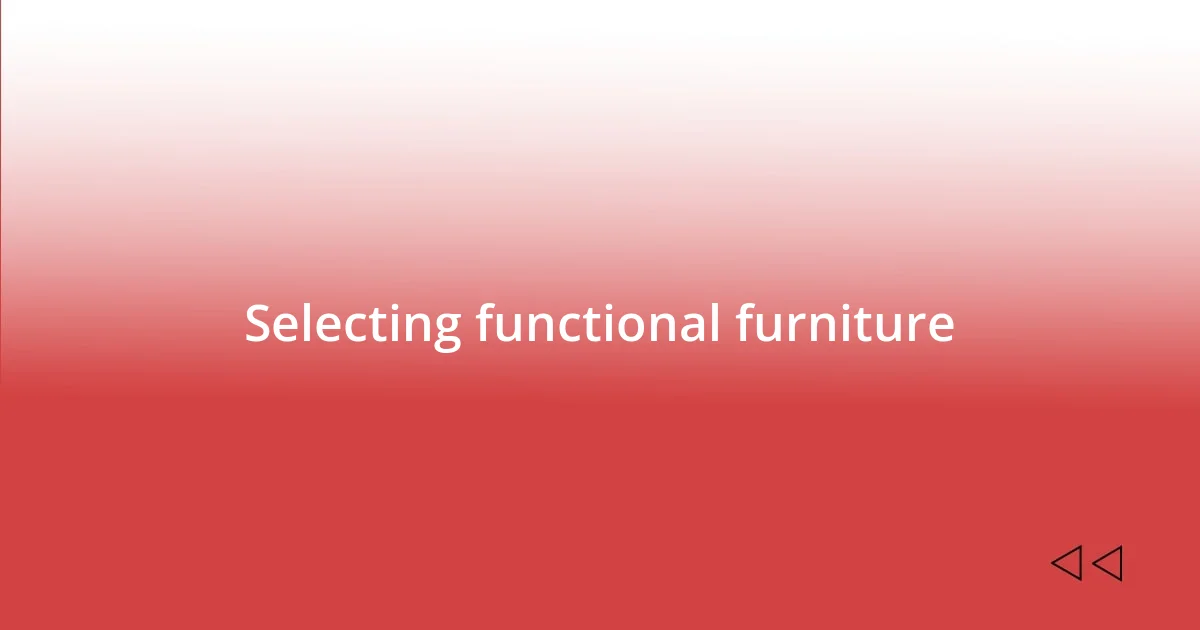 Selecting functional furniture