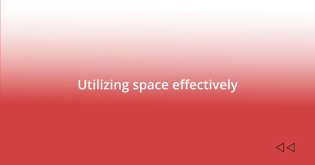 Utilizing space effectively