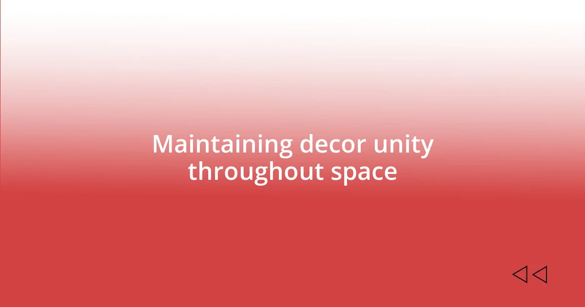 Maintaining decor unity throughout space