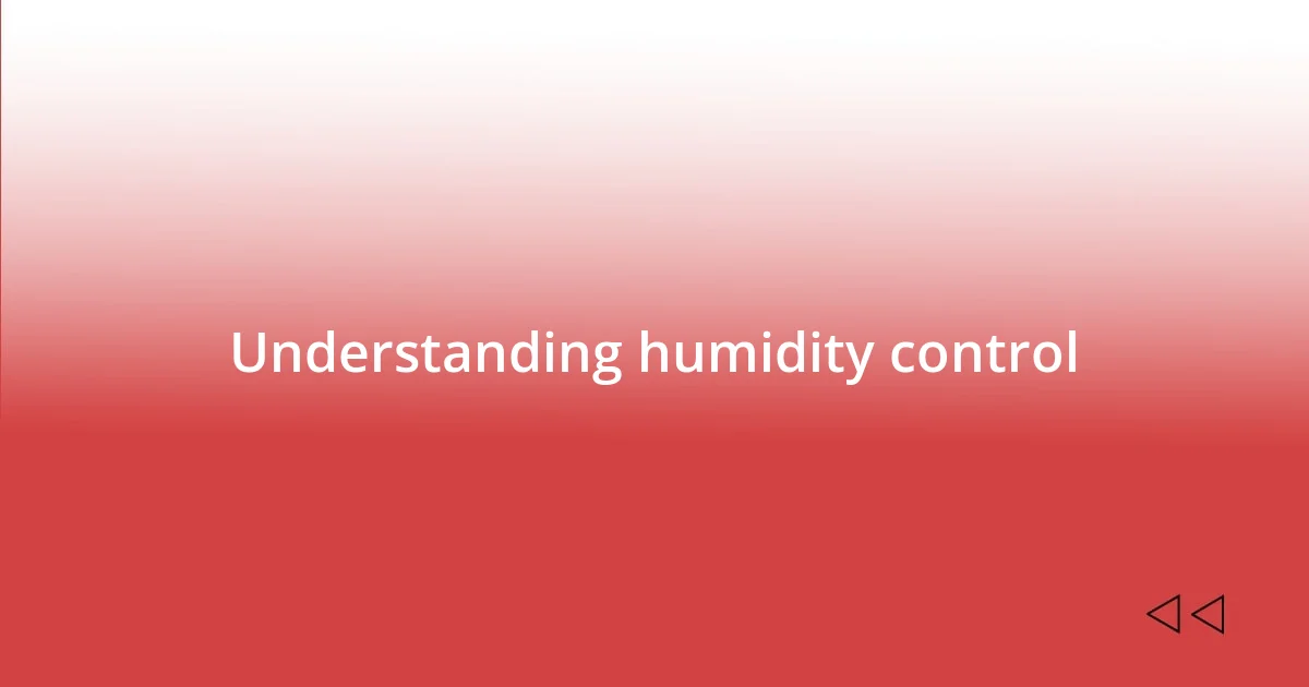 Understanding humidity control