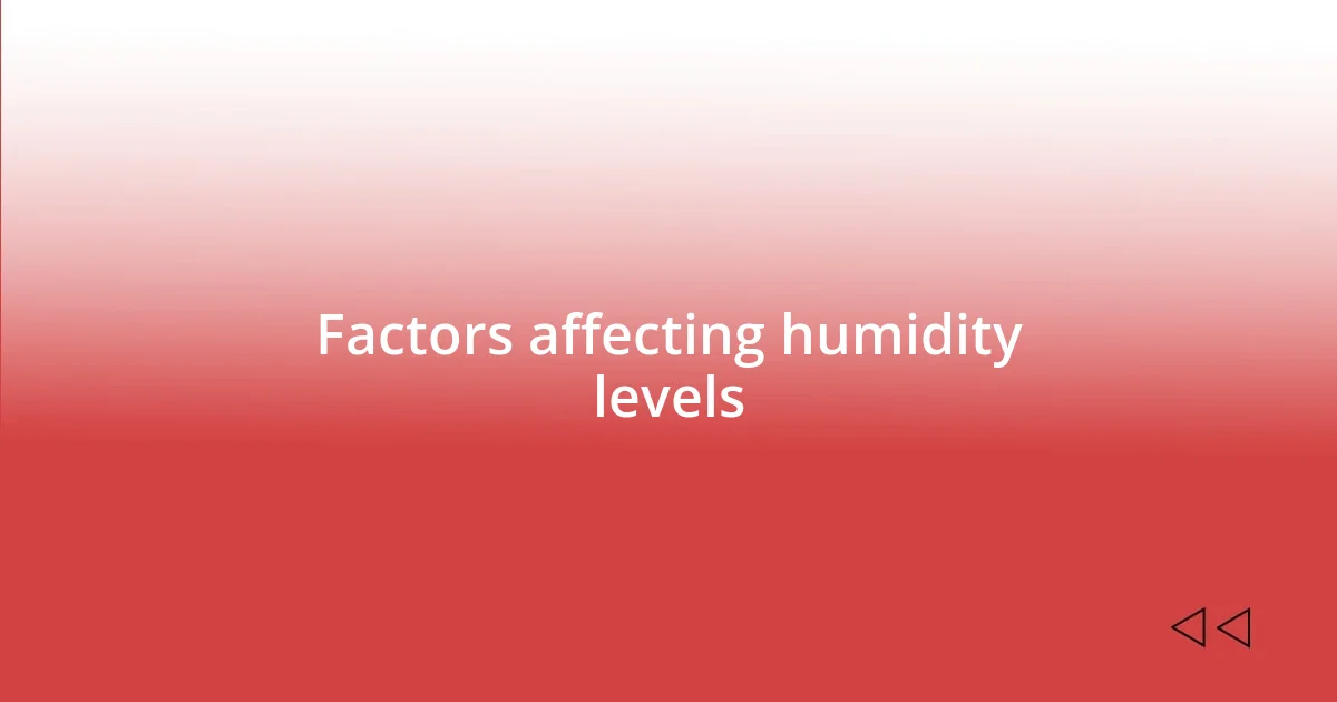 Factors affecting humidity levels