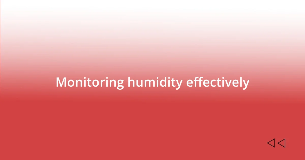 Monitoring humidity effectively