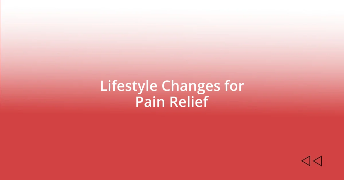 Lifestyle Changes for Pain Relief