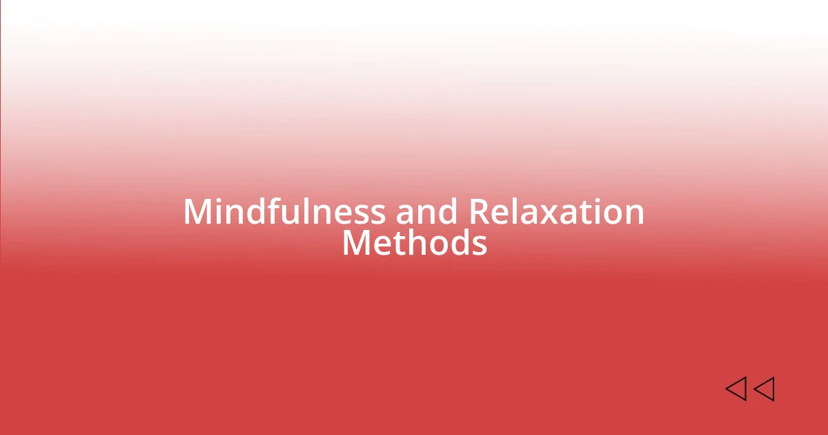 Mindfulness and Relaxation Methods