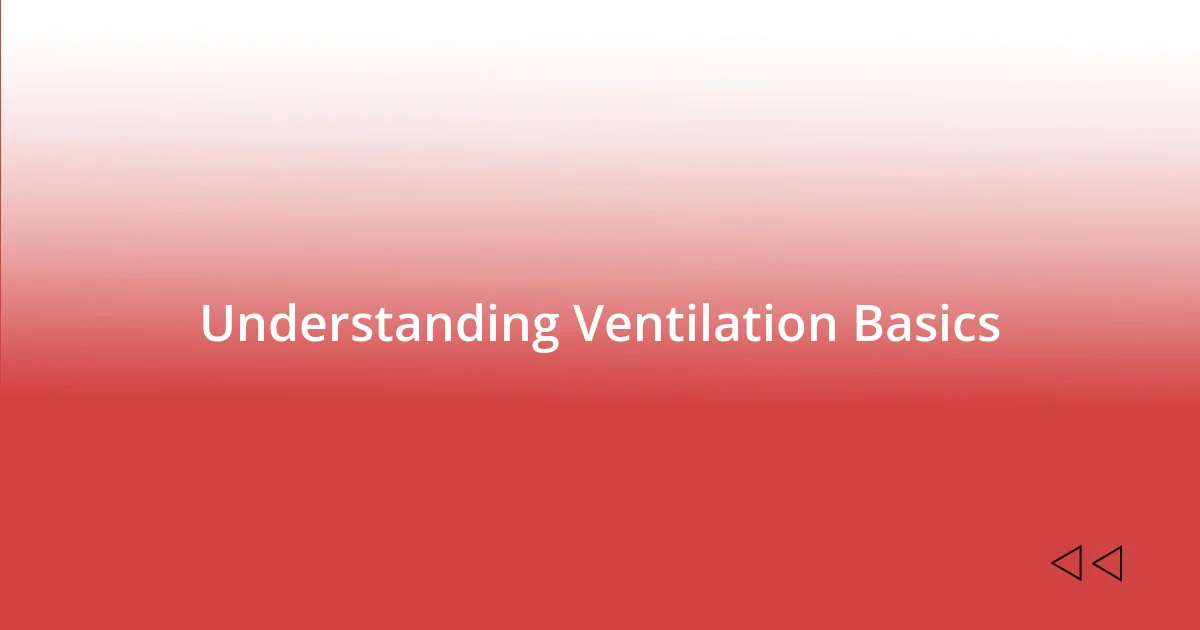 Understanding Ventilation Basics