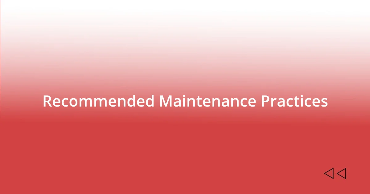 Recommended Maintenance Practices