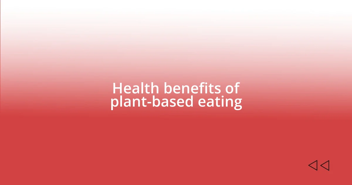 Health benefits of plant-based eating