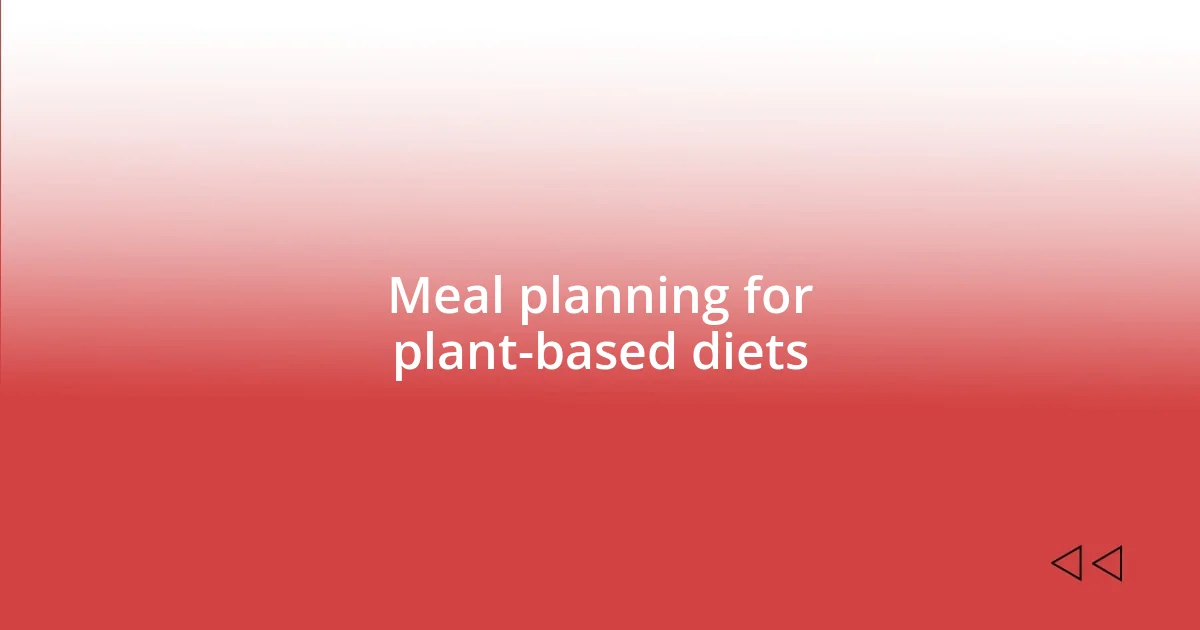 Meal planning for plant-based diets