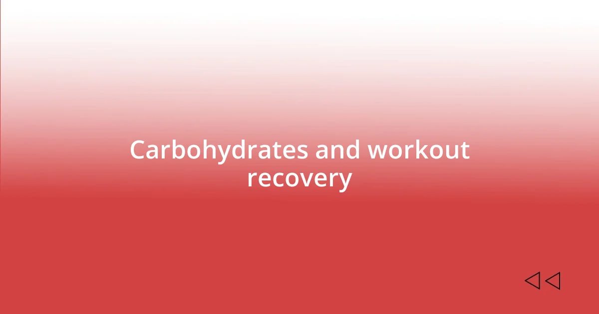 Carbohydrates and workout recovery