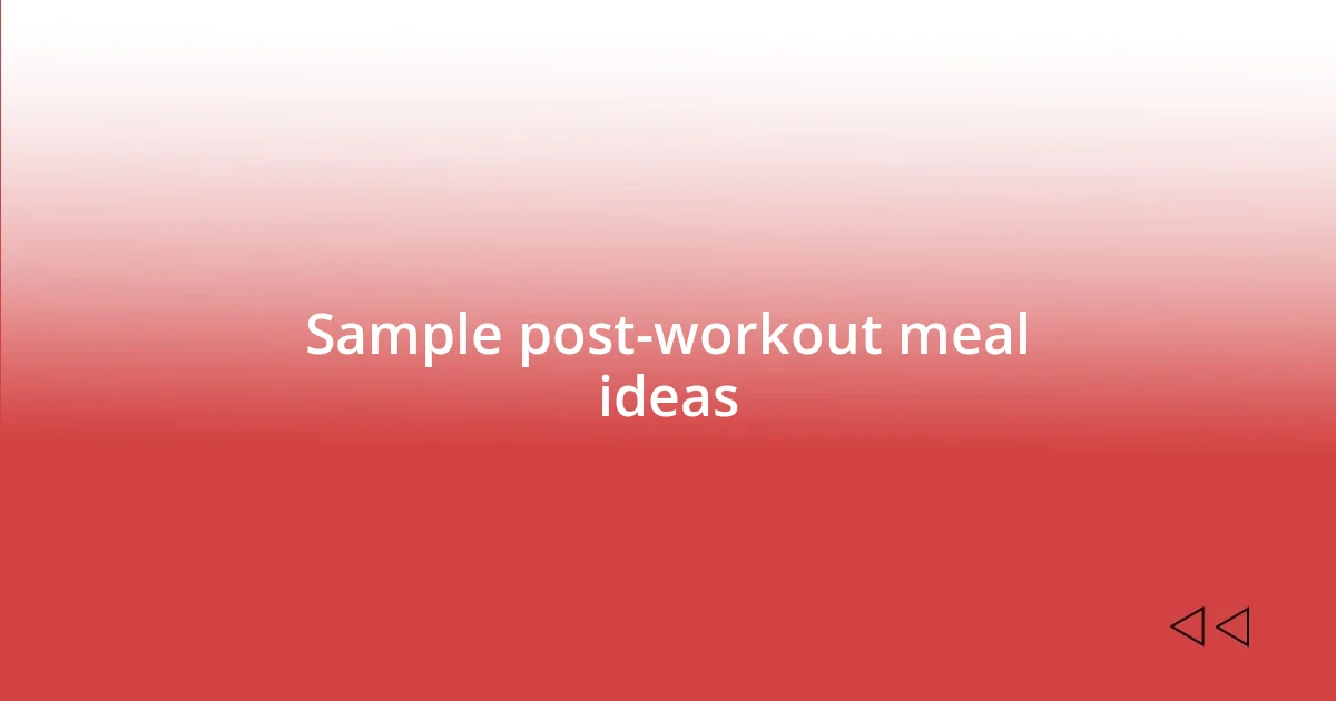 Sample post-workout meal ideas